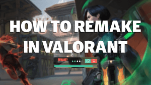 Comment refaire dans Valorant