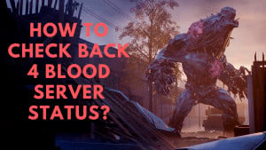 Como verificar o status do Back 4 Blood Server?